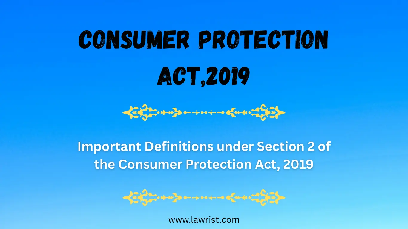 Important Definitions under Section 2 of the Consumer Protection Act, 2019